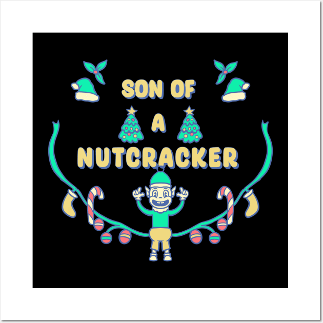 Son Of A Nutcracker Elf Quote Wall Art by notajellyfan